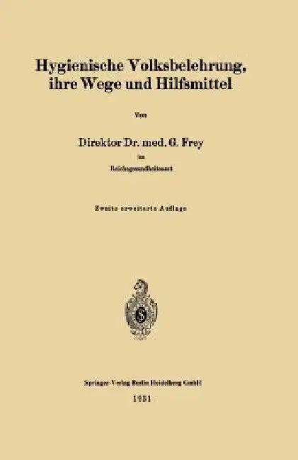 Hygienische Volksbelehrung, Ihre Wege Und Hilfsmittel by Gottfried Frey