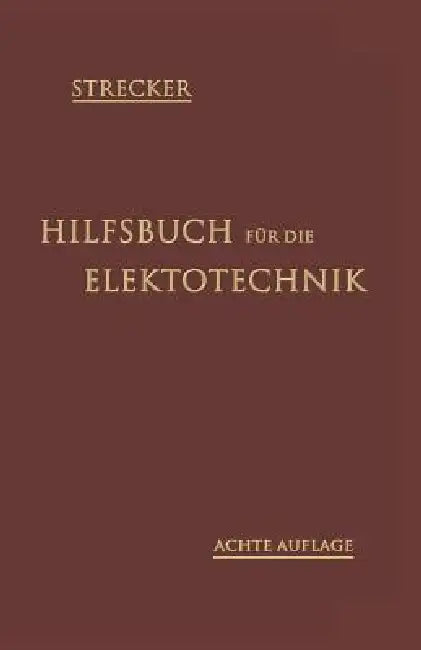 Hilfsbuch Für Die Elektrotechnik: Unter Mitwirkung Namhafter Fachgenossen by Carl Grawinkel, Karl Strecker