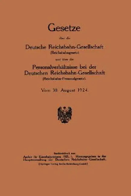 Gesetze Über Die Deutsche Reichsbahn-Gesellschaft (Reichsbahngesetz) Und Über Die Personalverhältnisse Bei Der Deutschen Reichsbahn-Gesellschaft (Reic by Deutsche Reichsbahn-Gesellchaft