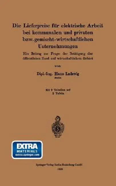 Die Lieferpreise Für Elektrische Arbeit Bei Kommunalen Und Privaten Bzw. Gemischt-Wirtschaftlichen Unternehmungen: Ein Beitrag Zur Frage Der Betätigun by Hans Ludewig