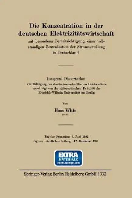 Die Konzentration in Der Deutschen Elektrizitätswirtschaft: Mit Besonderer Berücksichtigung Einer Vollständigen Zentralisation Der Stromverteilung in by Hans Witte