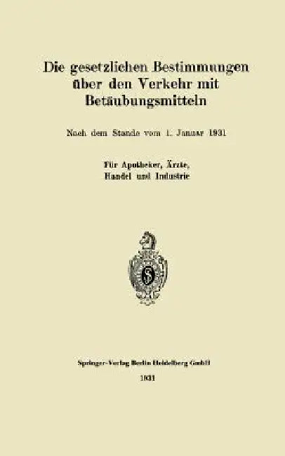 Die Gesetzlichen Bestimmungen Über Den Verkehr Mit Betäubungsmitteln by J. Springer