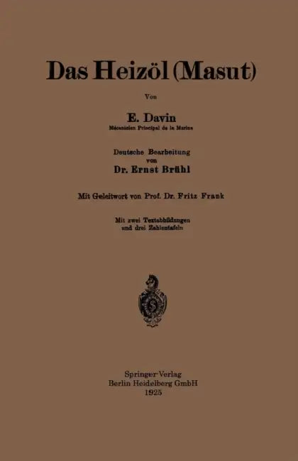 Das Heizöl (Masut) by E. Davin, Ernst Brühl, Fritz Frank