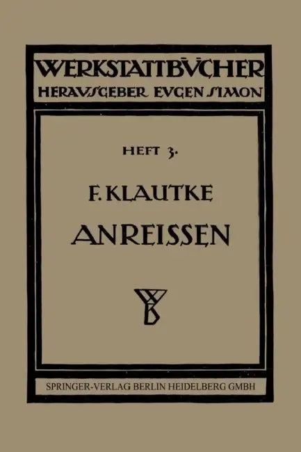 Das Anreißen in Maschinenbau-Werkstätten by Fritz Klautke