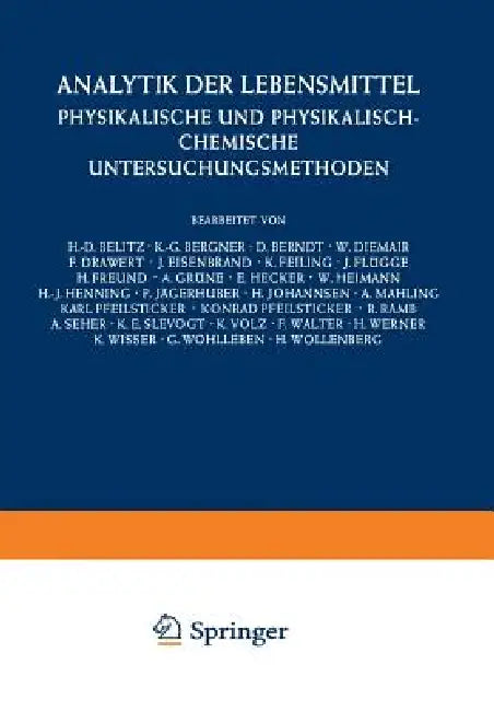 Analytik Der Lebensmittel: Physikalische Und Physikalisch-Chemische Untersuchungsmethoden by H. -D Belitz, J. Schormüller