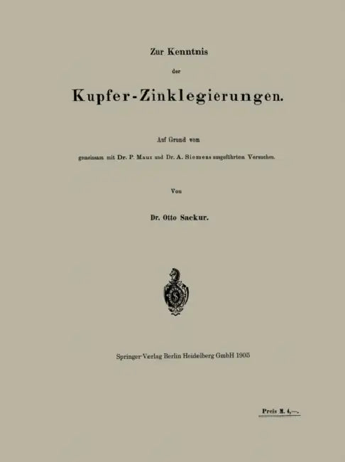 Zur Kenntnis Der Kupfer-Zinklegierungen by Otto Sackur, P. Mauz, A. Siemens