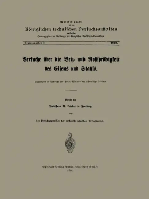 Versuche Über Die Beiz- Und Rostsprödigkeit Des Eisens Und Stahls: Ausgeführt Im Auftrage Des Herrn Ministers Der Öffentlichen Arbeiten by Adolf Ledebur