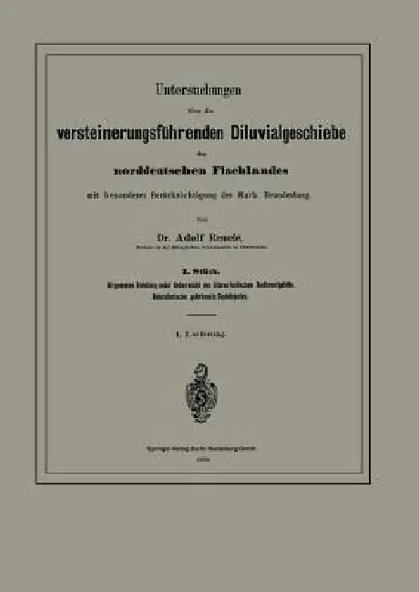 Untersuchungen Über Die Versteinerungsführenden Diluvialgeschiebe Des Norddeutschen Flachlandes Mit Besonderer Berücksichtigung Der Mark Brandenburg: by Adolf Remelé