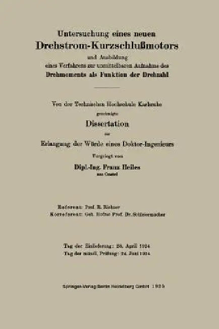 Untersuchung Eines Neuen Drehstrom-Kurzschlußmotors Und Ausbildung Eines Verfahrens Zur Unmittelbaren Aufnahme Des Drehmoments ALS Funktion Der Drehza by Franz Heiles