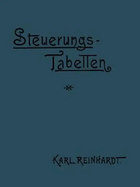 Steuerungstabellen Für Dampfmaschinen: Mit Erläuterungen Nach Dem Müller'schen Schieberdiagramme Und Mit Berücksichtigung Einer Pleuelstangenlänge Gle by Karl Reinhardt