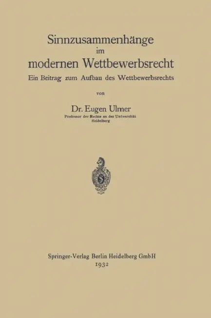 Sinnzusammenhänge Im Modernen Wettbewerbsrecht: Ein Beitrag Zum Aufbau Des Wettbewerbsrechts by Eugen Ulmer