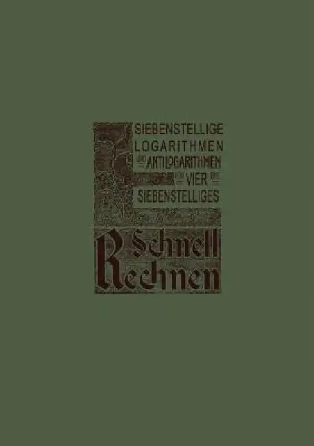 Siebenstellige Logarithmen Und Antilogarithmen: Aller Vierstelligen Zahlen Und Mantissen Von 1000-9999 Bezw. 0000-9999, Mit Rand-Index Und Interpolati by Otto Dietrichkeit