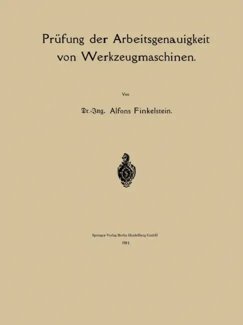 Prüfung Der Arbeitsgenauigkeit Von Werkzeugmaschinen by Alfons Finkelstein
