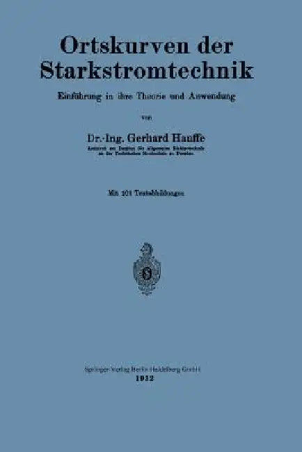 Ortskurven Der Starkstromtechnik: Einführung in Ihre Theorie Und Anwendung by Gerhard Hauffe