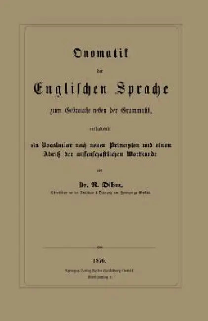 Onomatik Der Englischen Sprache Zum Gebrauche Neben Der Grammatik, Enthaltend Ein Vocabular Nach Neuen Principien Und Einen Abriß Der Wissenschaftlich by R. Dihm