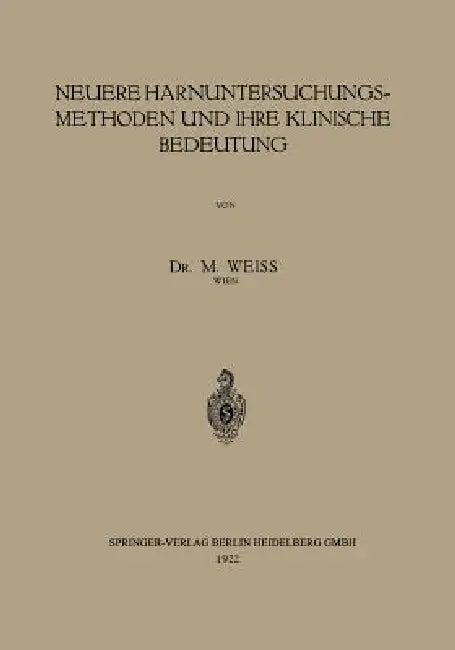 Neuere Harnuntersuchungsmethoden Und Ihre Klinische Bedeutung by M. Weiss
