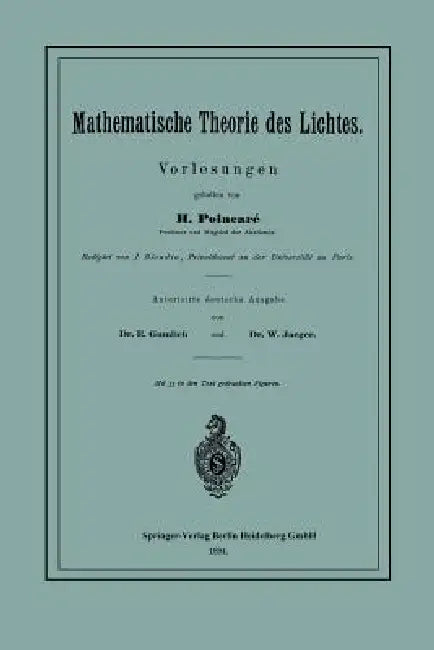 Mathematische Theorie Des Lichtes: Vorlesungen by Henri Poincaré, J. Blondin, E. Gumlich