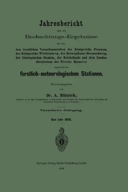 Jahresbericht Über Die Beobachtungs-Ergebnisse Der Von Den Forstlichen Versuchsanstalten Des Königreichs Preussen, Des Königreichs Württemberg, Des He by A. Müttrich
