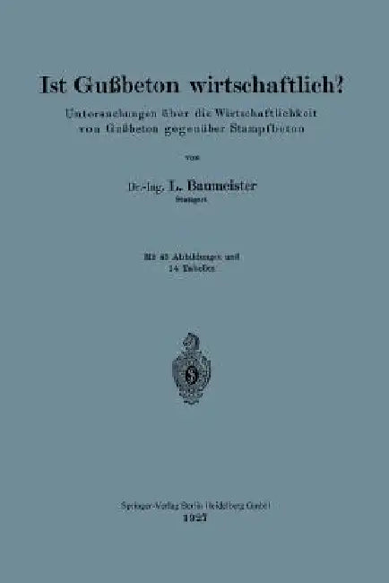 Ist Gußbeton Wirtschaftlich?: Untersuchungen Über Die Wirtschaftlichkeit Von Gußbeton Gegenüber Stampfbeton by Ludwig Baumeister