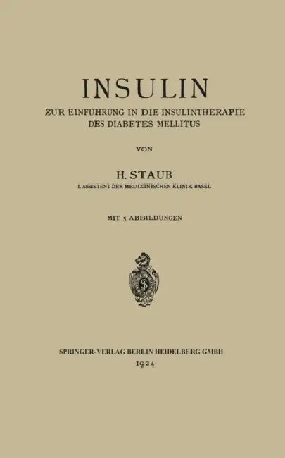 Insulin: Zur Einführung in Die Insulintherapie Des Diabetes Mellitus by H. Staub