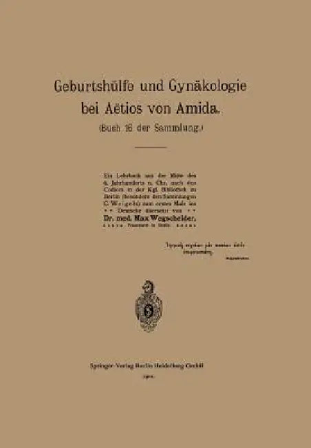 Geburtshülfe Und Gynäkologie Bei Aëtios Von Amida: Buch 16 Der Sammlung by Na Aetius, Max Wegscheider