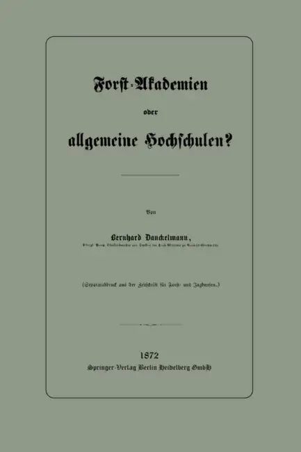 Forst-Akademien Oder Allgemeine Hochschulen? by Bernhard Danckelmann