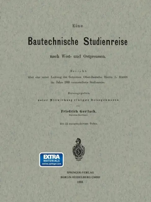Eine Bautechnische Studienreise Nach West- Und Ostpreussen: Bericht Über Eine Unter Leitung Des Geheimen Ober-Bauraths, Herrn L. Hagen Im Jahre 1883 V by Friedrich Gerlach