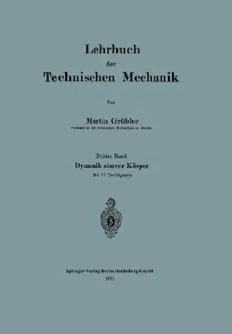 Lehrbuch Der Technischen Mechanik: Dritter Band: Dynamik Starrer Körper by Martin Grübler