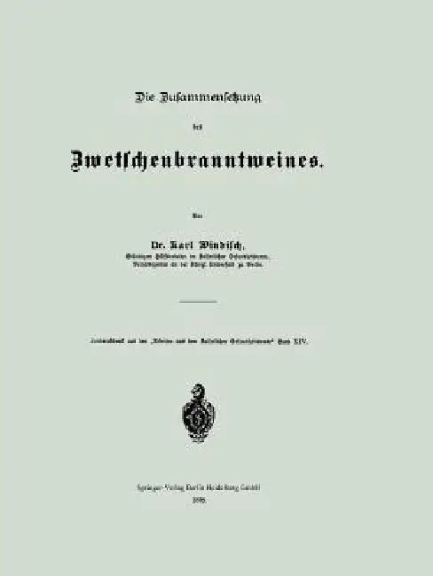 Die Zusammensetzung Des Zwetschenbranntweines by Karl Windisch