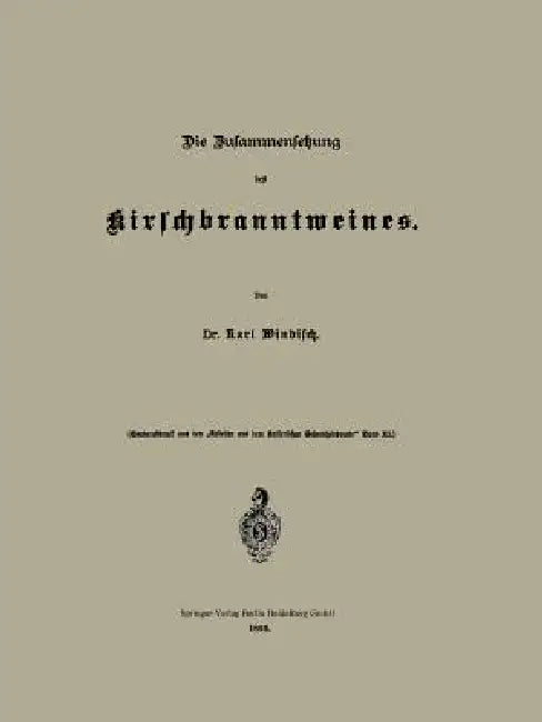 Die Zusammensetzung Des Kirschbranntweines by Karl Windisch