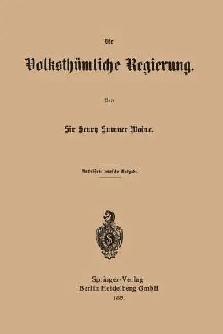 Die Volksthümliche Regierung by Henry James Sumner Maine