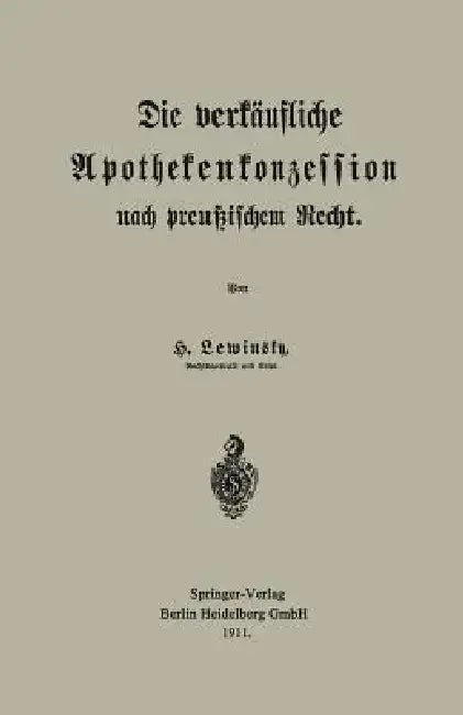 Die Verkäufliche Apothekenkonzession Nach Preußischem Recht by Hermann Lewinsky