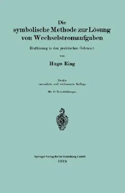 Die Symbolische Methode Zur Lösung Von Wechselstromaufgaben: Einführung in Den Praktischen Gebrauch by Hugo Ring