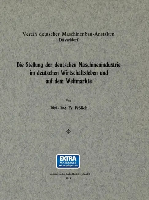Die Stellung Der Deutschen Maschinenindustrie Im Deutschen Wirtschaftsleben Und Auf Dem Weltmarkte by Gustav Frölich