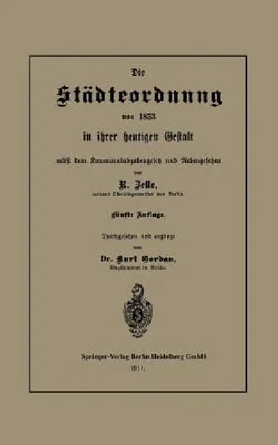 Die Städteordnung Von 1853 in Ihrer Heutigen Gestalt Nebst Dem Kommunalabgabengesetz Und Nebengesetzen by Rob Zelle, Kurt Gordan