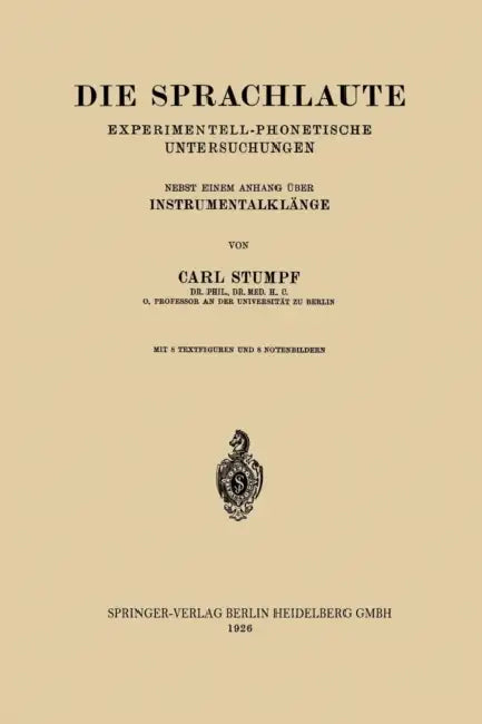 Die Sprachlaute: Experimentell-Phonetische Untersuchungen by Carl Stumpf