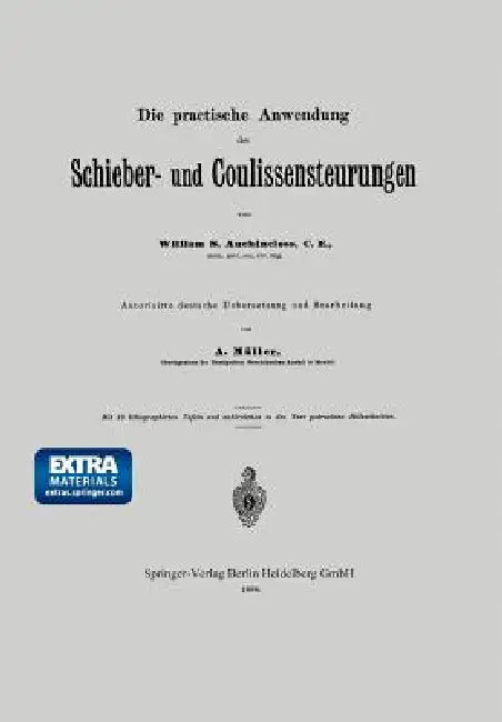 Die Practische Anwendung Der Schieber- Und Coulissensteurungen by S. Auchincloss, A. Müller
