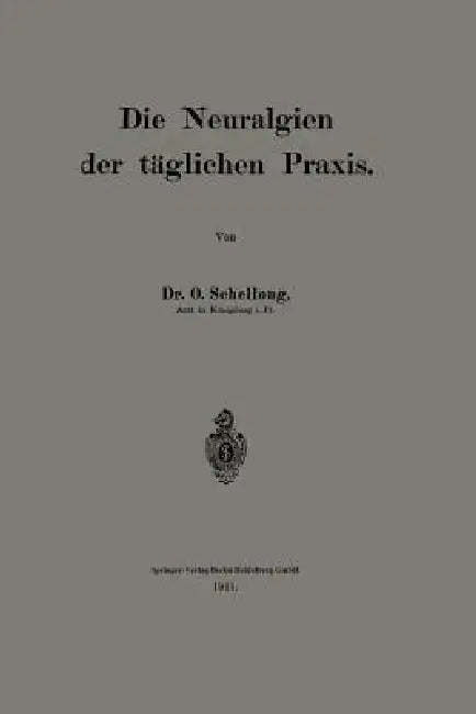 Die Neuralgien Der Täglichen PRAXIS by O. Schellong