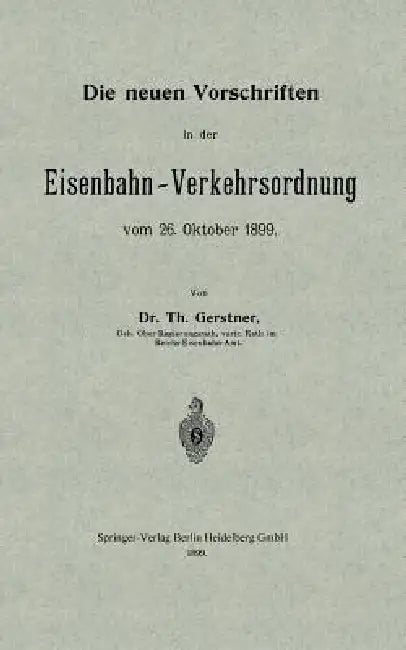 Die Neuen Vorschriften in Der Eisenbahn-Verkehrsordnung Vom 26. Oktober 1899 by Th Gerstner