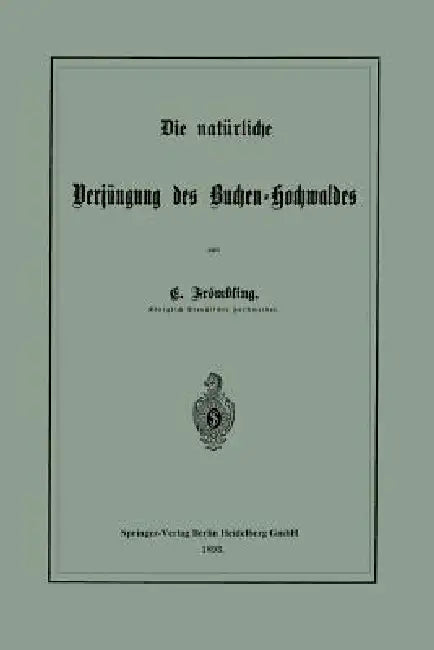 Die Natürliche Verjüngung Des Buchen-Hochwaldes by Christian Frömbling