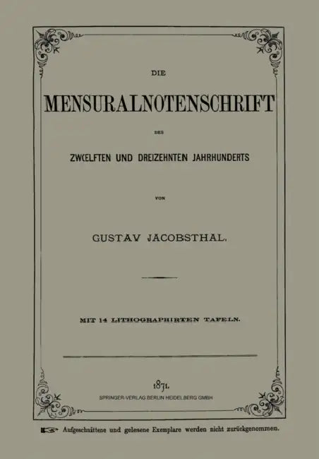 Die Mensuralnotenschrift Des Zwoelften Und Dreizehnten Jahrhunderts by Gustav Jacobsthal