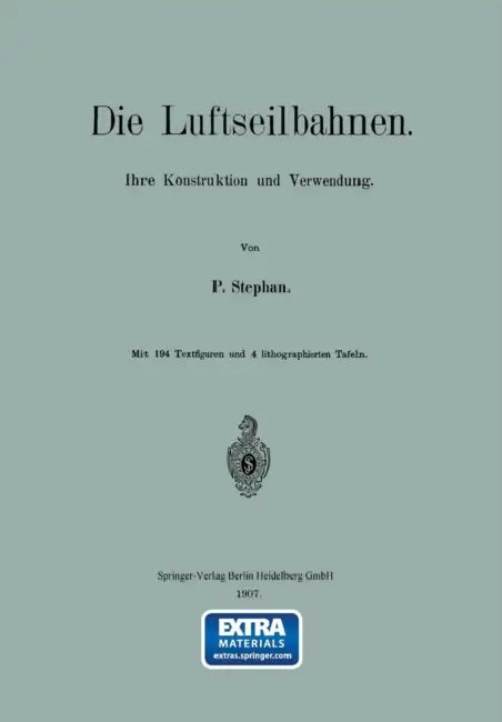 Die Luftseilbahnen: Ihre Konstruktion Und Verwendung by P. Stephan