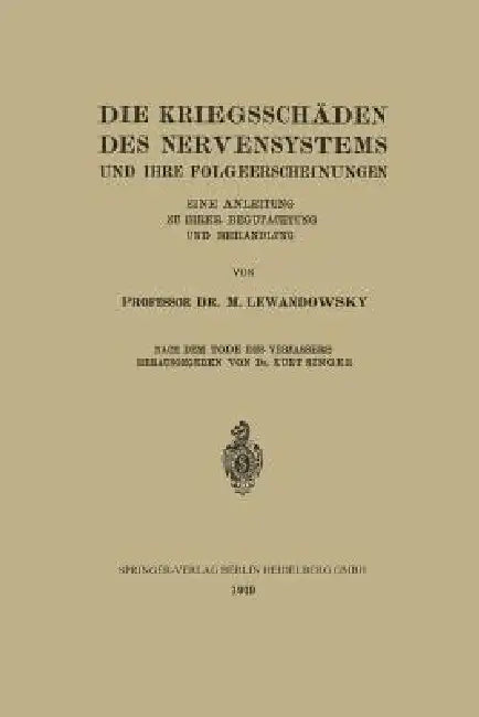 Die Kriegsschäden Des Nervensystems Und Ihre Folgeerscheinungen: Eine Anleitung Zu Ihrer Begutachtung Und Behandlung by M. Lewandowsky