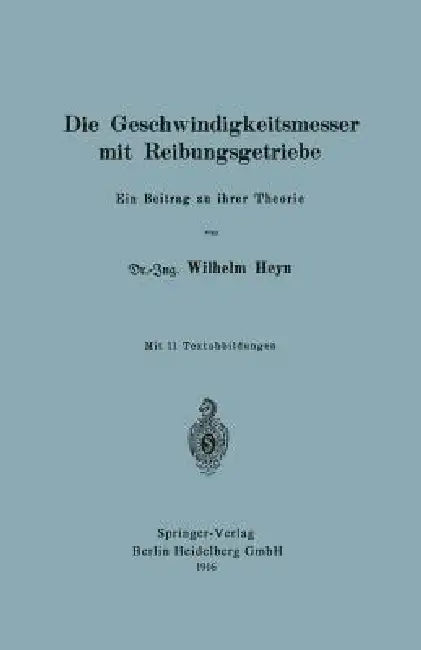 Die Geschwindigkeitsmesser Mit Reibungsgetriebe: Ein Beitrag Zu Ihrer Theorie by Wilhelm Heyn