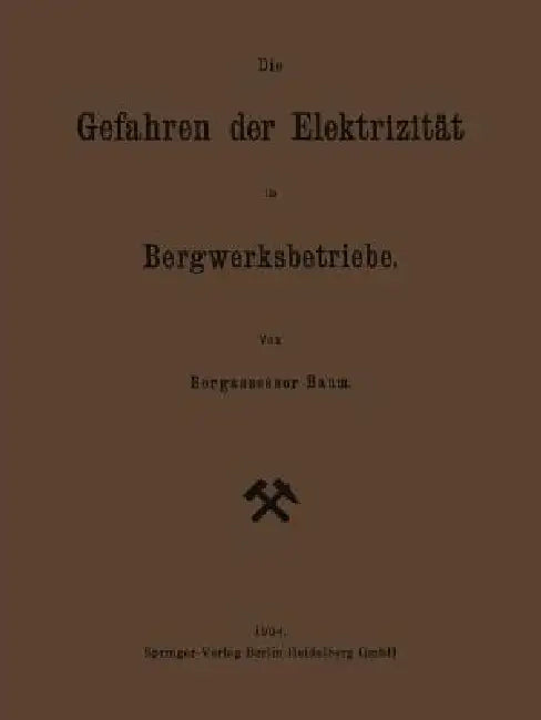 Die Gefahren Der Elektrizität Im Bergwerksbetriebe by Georg Friedrich Baum