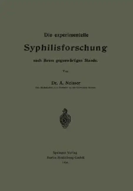 Die Experimentelle Syphilisforschung Nach Ihrem Gegenwärtigen Stande by Albert Neisser