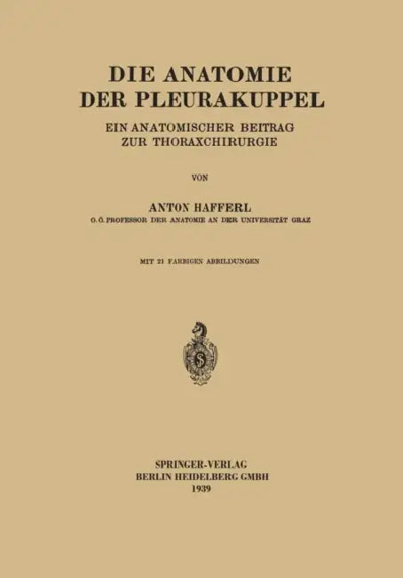 Die Anatomie Der Pleurakuppel: Ein Anatomischer Beitrag Zur Thoraxchirurgie by Anton Hafferl