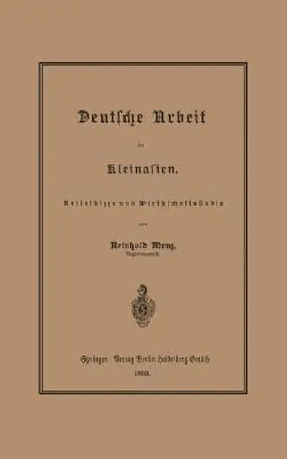 Deutsche Arbeit in Kleinasien: Reiseskizze Und Wirthschaftsstudie by Reinhold Menz