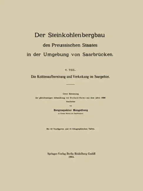 Der Steinkohlenbergbau Des Preussischen Staates in Der Umgebung Von Saarbrücken: V. Teil. Die Kohlenaufbereitung Und Verkokung Im Saargebiet by Na Mengelberg