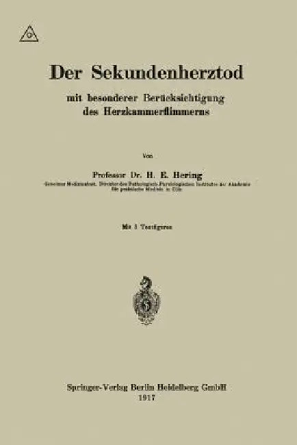 Der Sekundenherztod Mit Besonderer Berücksichtigung Des Herzkammerflimmerns by Heinrich Ewald Hering